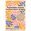 Psychedelics and the Counterculture of Aging by Abbie Rosner: Paperback 192 pages / English