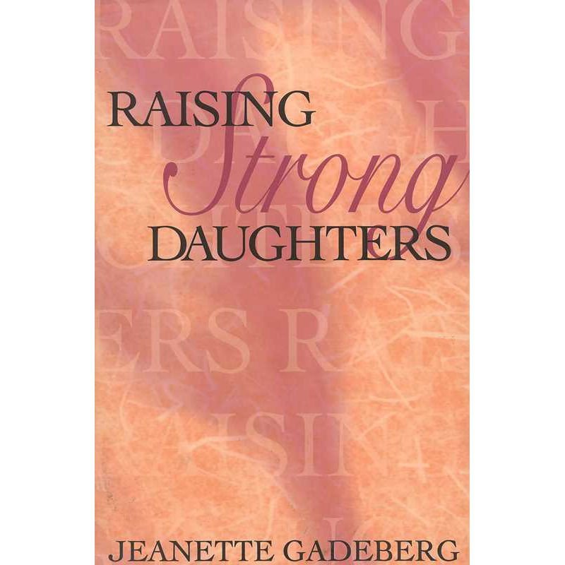 Raising Strong Daughters by Jeanette Gadeberg: Paperback 264 pages / English