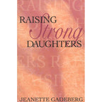 Raising Strong Daughters by Jeanette Gadeberg: Paperback 264 pages / English