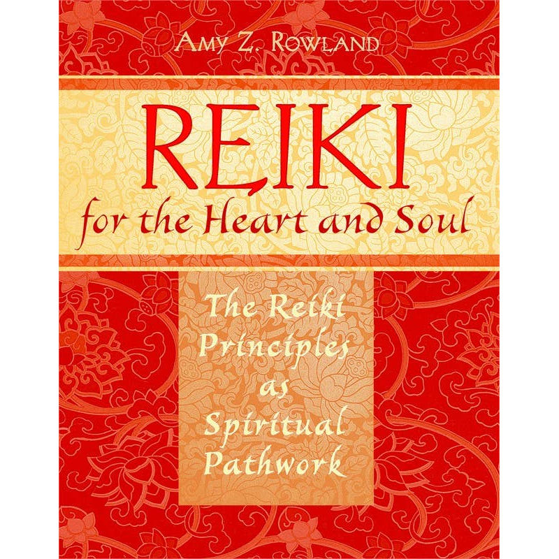 Reiki for the Heart and Soul by Amy Z. Rowland: Paperback 256 pages / English