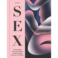 SEX: Everything Everyone Needs to Know about Pleasure & Play: Hardcover