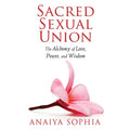 Sacred Sexual Union by Anaiya Sophia: Paperback 240 pages / English