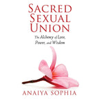 Sacred Sexual Union by Anaiya Sophia: Paperback 240 pages / English