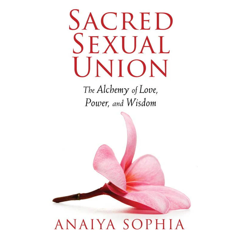 Sacred Sexual Union by Anaiya Sophia: Paperback 240 pages / English