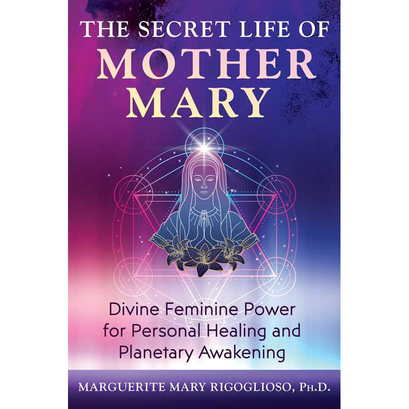 Secret Life of Mother Mary by Marguerite Mary Rigoglioso: Paperback 176 pages / English