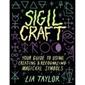Sigil Craft: Your Guide to Using & Creating Magickal Symbols: Hardcover