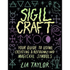 Sigil Craft: Your Guide to Using & Creating Magickal Symbols: Hardcover
