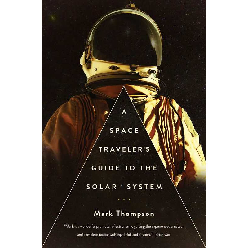 Space Traveler's Guide to the Solar System by Mark Thompson: Hardcover 272 pages / English