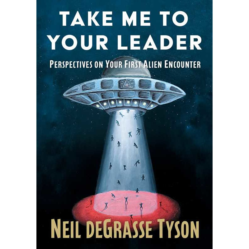 Take Me to Your Leader by Neil deGrasse Tyson: Hardcover 240 pages / English