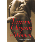Tantric Orgasm for Women by Diana Richardson: Paperback 224 pages / English