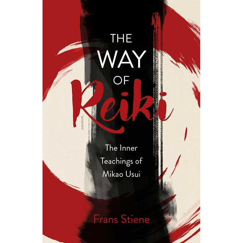 Way of Reiki - The Inner Teachings of Mikao Usui by Frans Stiene: Paperback 224 pages / English