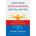 What Your Aches and Pains Are Telling You by Michel Odoul: Paperback 208 pages / English