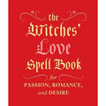 Witches' Love Spell Book: For Passion, Romance, And Desire