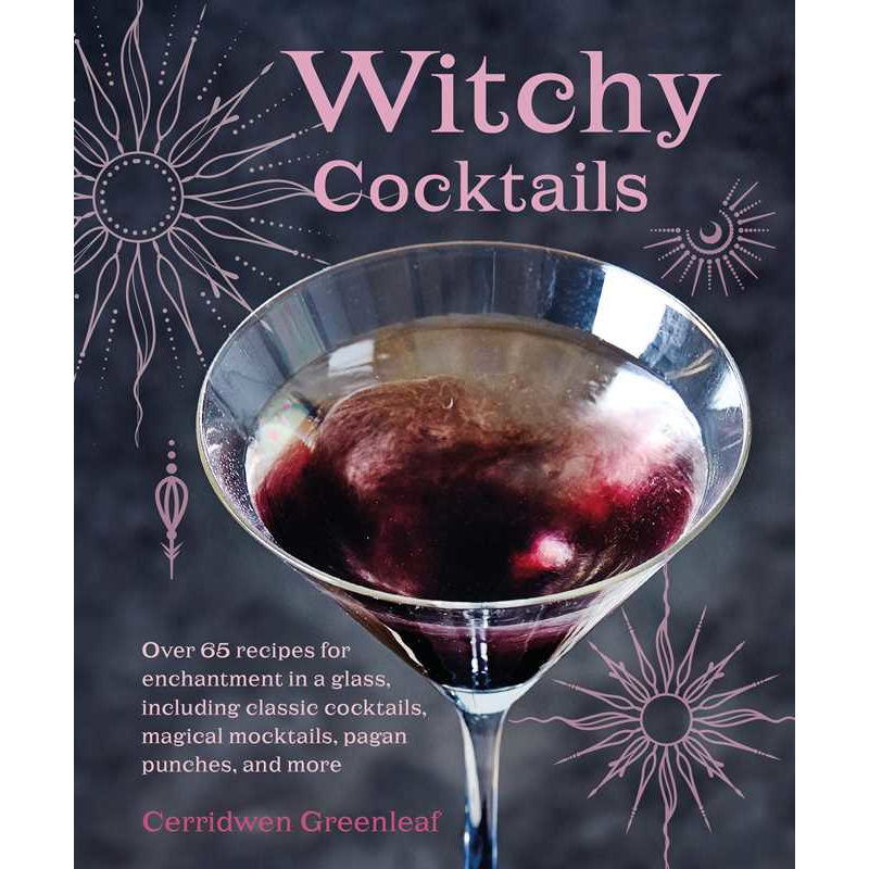 Witchy Cocktails by Cerridwen Greenleaf: Hardcover 144 pages / English