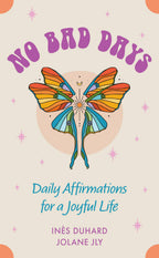 No Bad Days: Daily Affirmations for a Joyful Life (39 Cards)