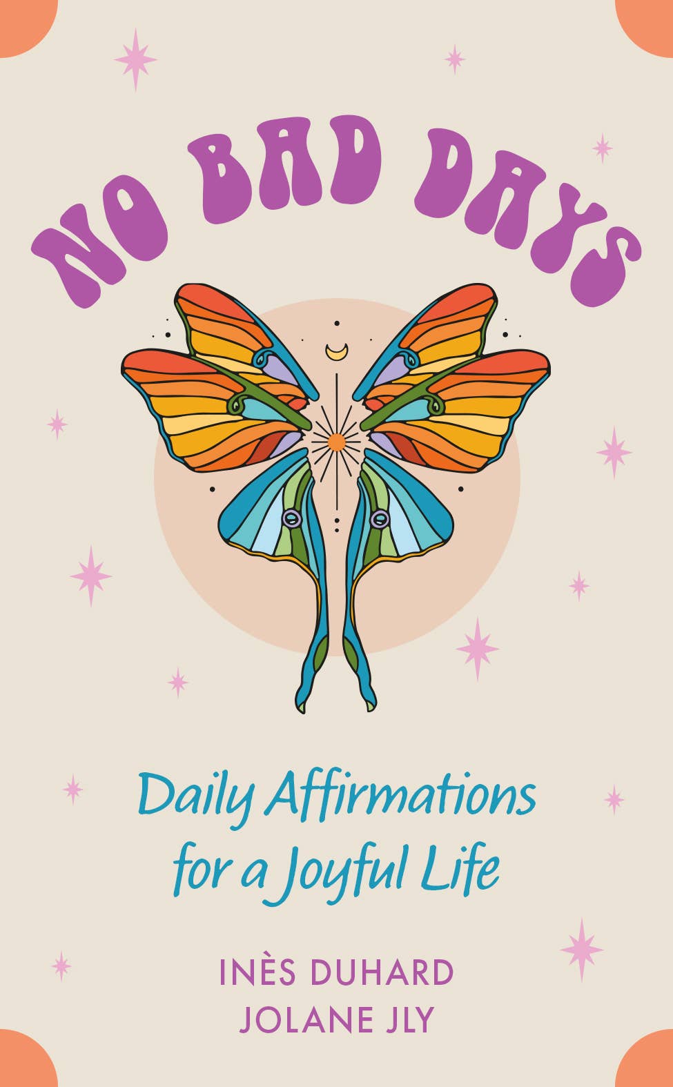 No Bad Days: Daily Affirmations for a Joyful Life (39 Cards)