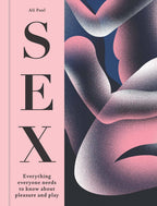 SEX: Everything Everyone Needs to Know about Pleasure & Play: Hardcover
