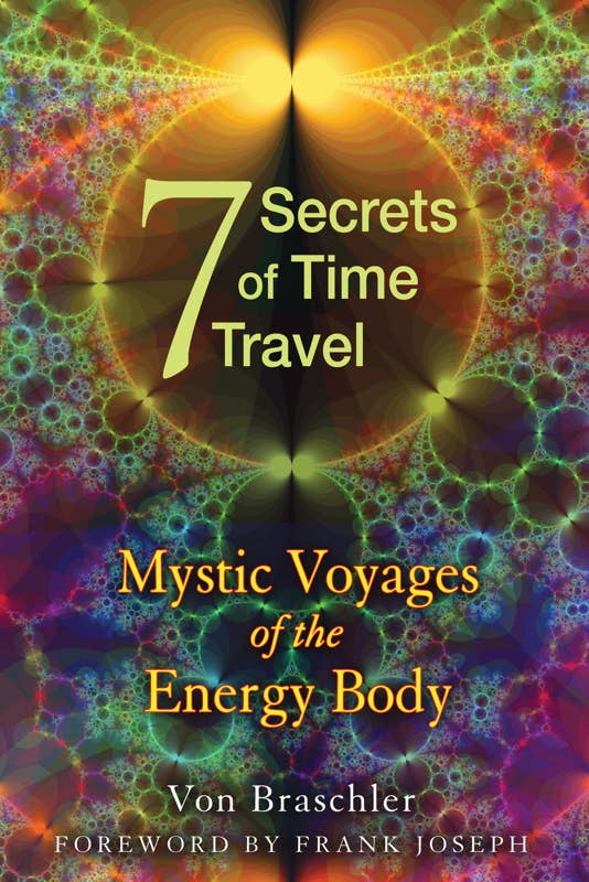 Seven Secrets of Time Travel by Von Braschler: Paperback 176 pages / English