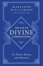 Law of Divine Compensation, The: Marianne Williamson