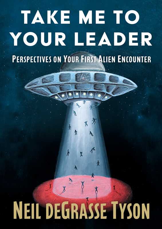 Take Me to Your Leader by Neil deGrasse Tyson: Hardcover 240 pages / English