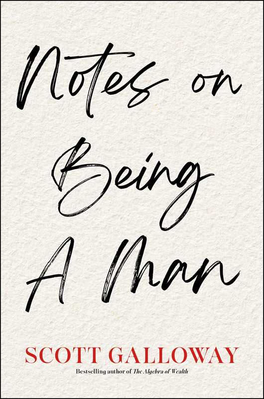Notes on Being a Man by Scott Galloway: Hardcover 304 pages / English