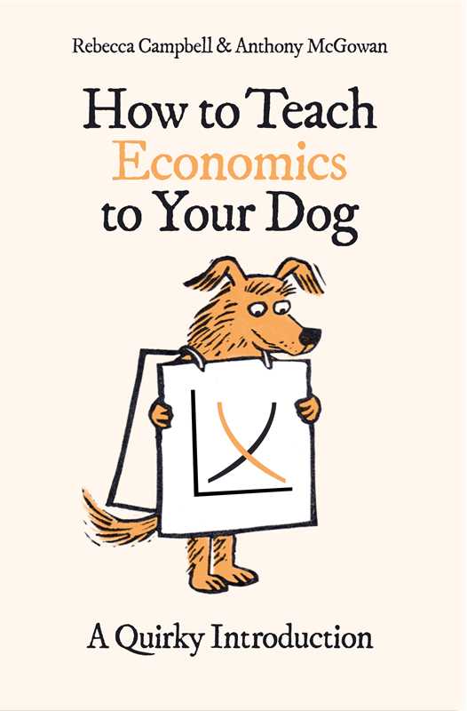 How to Teach Economics to Your Dog by Rebecca Campbell: Paperback 320 pages / English