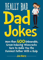 Really Bad Dad Jokes by Joe Kerz: Paper Over Board 144 pages / English