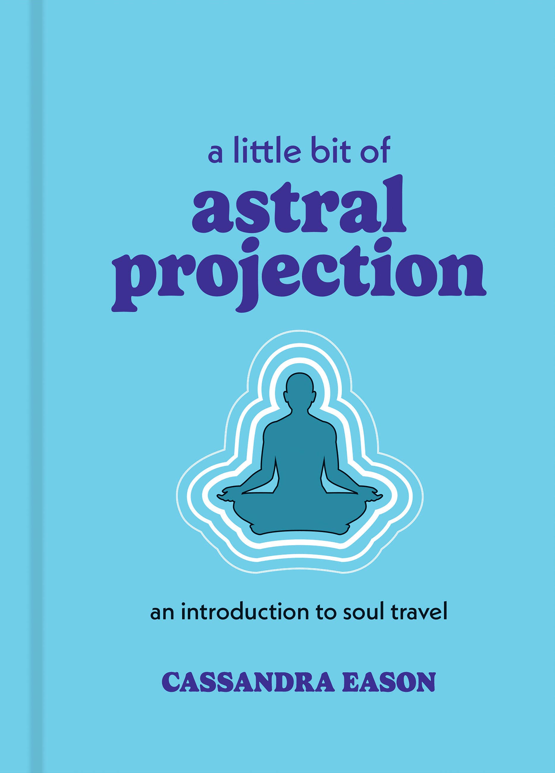A Little Bit of Astral Projection: Hardcover