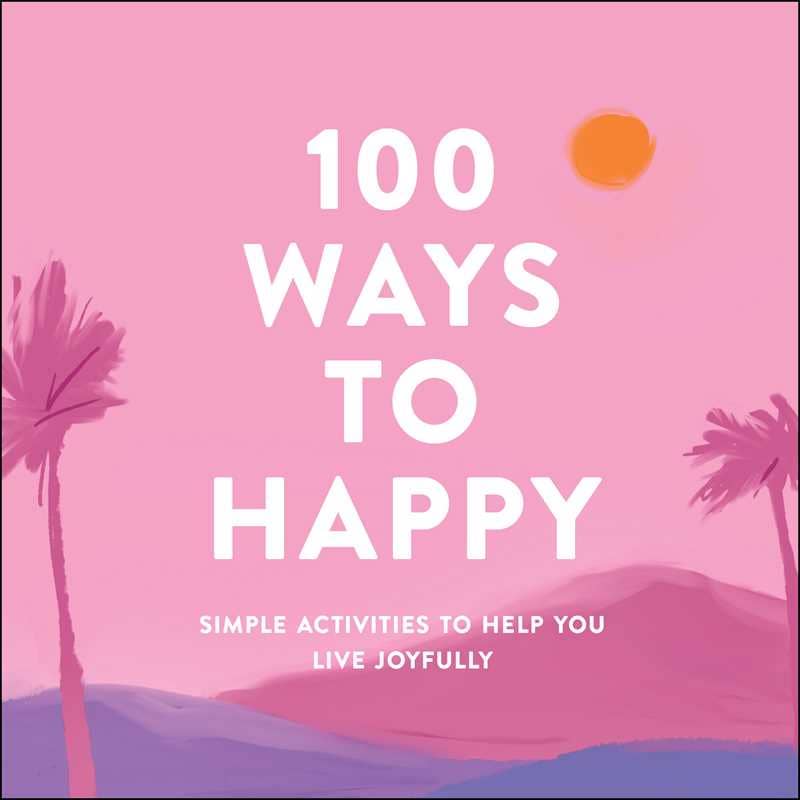 100 Ways to Happy by Adams Media: Hardcover 176 pages / English