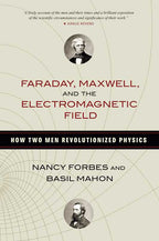 Faraday, Maxwell, and the Electromagnetic Field by Nancy Forbes: Paperback 328 pages / English