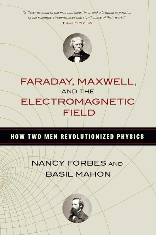 Faraday, Maxwell, and the Electromagnetic Field by Nancy Forbes: Paperback 328 pages / English