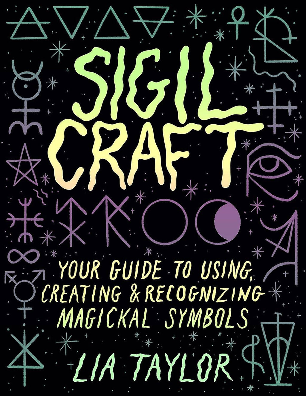 Sigil Craft: Your Guide to Using & Creating Magickal Symbols: Hardcover