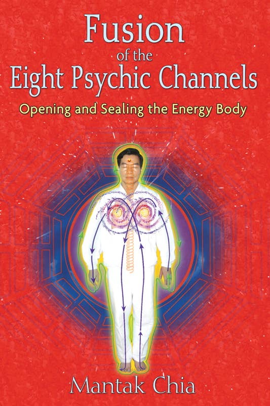 Fusion of the Eight Psychic Channels by Mantak Chia: Paperback 128 pages / English